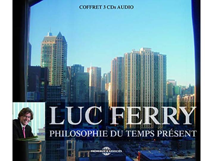 Luc Ferry - Philosophie Du Temps Present