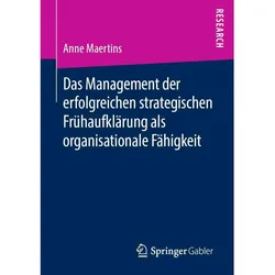 Das Management der erfolgreichen strategischen Frühaufklärung als organisationale Fähigkeit, Fachbücher von Anne Maertins