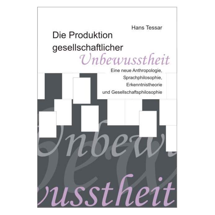 Diplomica Die Produktion gesellschaftlicher Unbewusstheit (Deutsch, Softcover, Hans Tessar) (55192213)
