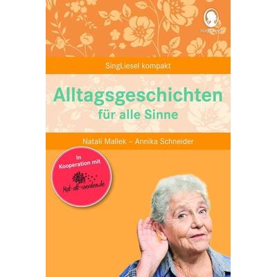 Alltagsgeschichten für alle Sinne für Senioren, Taschenbuch von Natali Mallek,Annika Schneider, Singliesel, 978-3-944360-27-0
