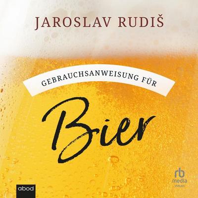 Gebrauchsanweisung für Bier - Jaroslav Rudiš, Audio, 9783691284294