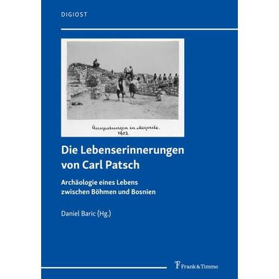 Die Lebenserinnerungen von Carl Patsch, Taschenbuch von , Frank & Timme, 978-3-7329-0670-3