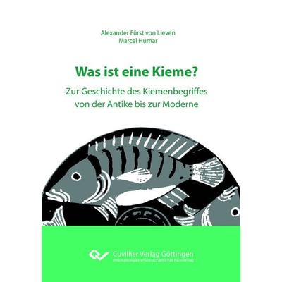 Was ist eine Kieme?, Taschenbuch von Alexander Fürst Lieven,Marcel Humar, Cuvillier Verlag, 978-3-7369-7768-6