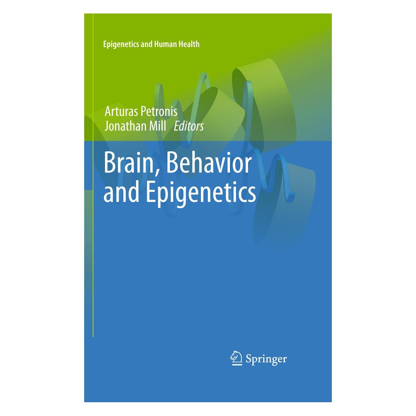 Springer Brain, Behavior and Epigenetics (Englisch, Hardcover, Arturas Petronis, Jonathan Mill) (9783642174254)
