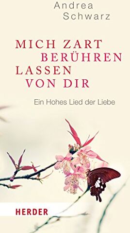 Andrea Schwarz - Mich zart berühren lassen von Dir: Ein Hohes Lied der Liebe - Preis vom 19.10.2026 19:33:35 h