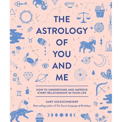 The Astrology of You and Me, Gebundene Ausgabe von Gary Goldschneider, KNV Besorgung, 978-1-68369-042-9