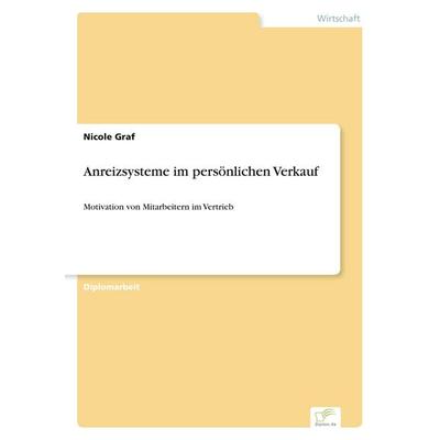 Anreizsysteme im persönlichen Verkauf, Taschenbuch von Nicole Graf, GRIN, 978-3-8386-1122-8