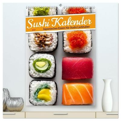 Sushi Kalender - Japanisches Essen für Sushi Liebhaber (hochwertiger Premium Wandkalender 2027 DIN A2 hoch), Kunstdruck in Hochglanz
