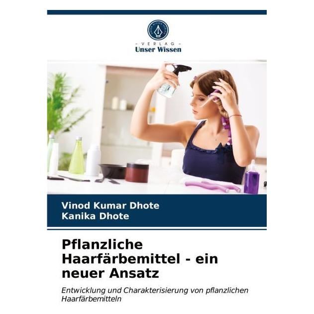 Unser Wissen Pflanzliche Haarfärbemittel - ein neuer Ansatz (51418126)