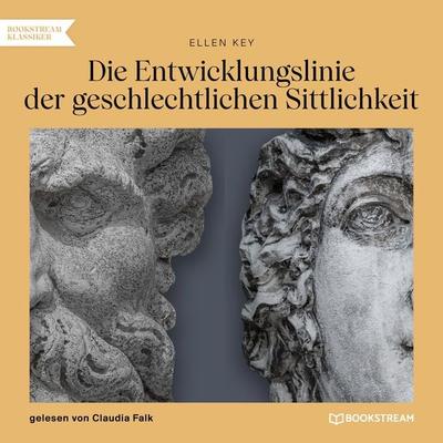 Die Entwicklungslinie der geschlechtlichen Sittlichkeit - Ellen Key, Audio, 9783991679868