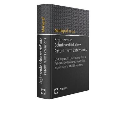 Ergänzende Schutzzertifikate - Patent Term Extensions, Gebundene Ausgabe von , Nomos, 978-3-8329-6476-4