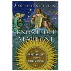 Strevens:The Knowledge Machine, Sachbücher von Michael Strevens