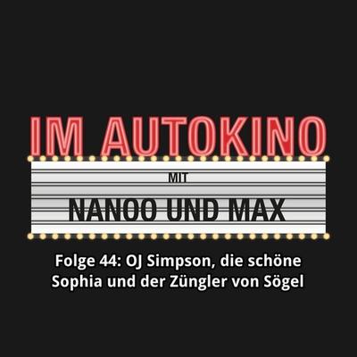 Im Autokino, Folge 44: O.J. Simpson, die schöne Sophia und der Züngler von Sögel - Max,Chris Nanoo, Audio, 4260507134660