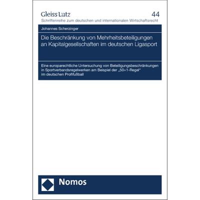 Die Beschränkung von Mehrheitsbeteiligungen an Kapitalgesellschaften im deutschen Ligasport, Taschenbuch von Johannes Scherzinger, Nomos,