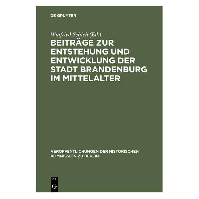 De Gruyter Beitr.z.Entst.u.Entw.Stadt Brandenburg (Deutsch, Hardcover, Winfried Schich) (67761582)