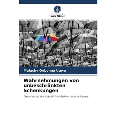 Wahrnehmungen von unbeschränkten Schenkungen, Taschenbuch von Malachy Ogbonna Ugwu, Verlag Unser Wissen, 978-620-4-63650-4