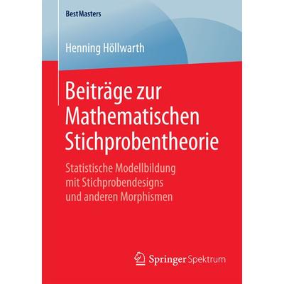 Beiträge zur Mathematischen Stichprobentheorie, Taschenbuch von Henning Höllwarth, Springer Fachmedien Wiesbaden GmbH, 978-3-658-10380-4