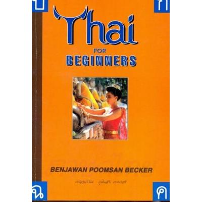Thai for Beginners, Taschenbuch von Benjawan Poomsan Becker, Paiboon Publishing,Thailand, 978-1-887521-00-0