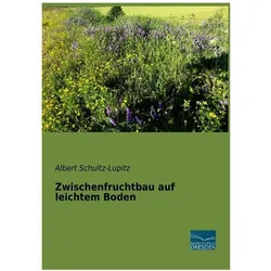 Zwischenfruchtbau auf leichtem Boden, Fachbücher von Albert Schultz-Lupitz