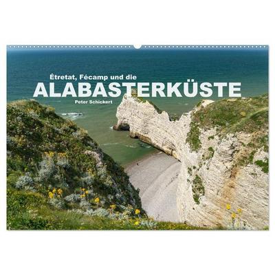 Etretat, Fecamp und die Alabasterküste (Wandkalender 2026 DIN A2 quer), CALVENDO Monatskalender