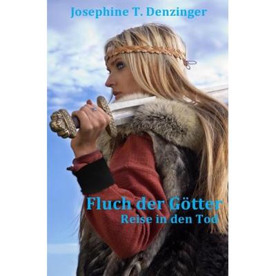 Fluch der Götter, Taschenbuch von Josephine Denzinger, Epubli, 978-3-7418-2125-7