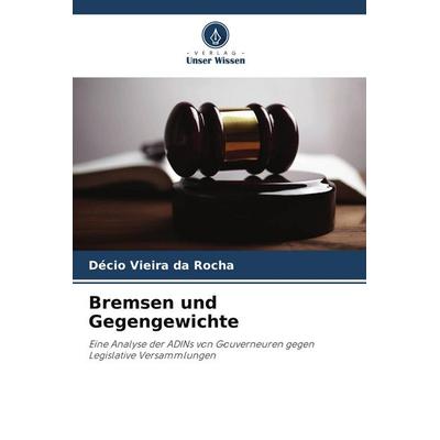Bremsen und Gegengewichte, Taschenbuch von Décio Vieira da Rocha, Verlag Unser Wissen, 978-620-9-43436-5