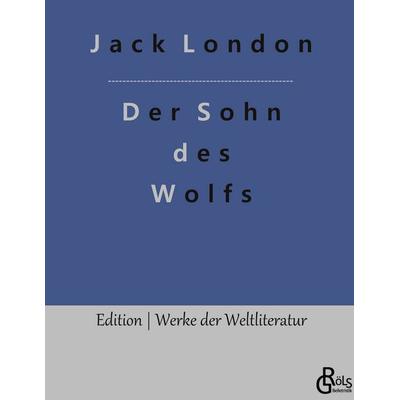 Der Sohn des Wolfs, Gebundene Ausgabe von Jack London, Gröls Verlag, 978-3-96637-932-8