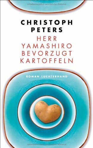 Christoph Peters - Herr Yamashiro bevorzugt Kartoffeln: Roman - Preis vom 30.09.2026 22:30:23 h