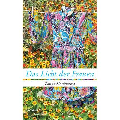 Das Licht der Frauen, Gebundene Ausgabe von Żanna Słoniowska, Kampa Verlag, 978-3-311-10003-4