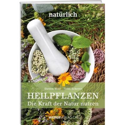 Heilpflanzen, Gebundene Ausgabe von Yves Scherer,Steven Wolf, Weber Verlag AG, 978-3-03818-640-3