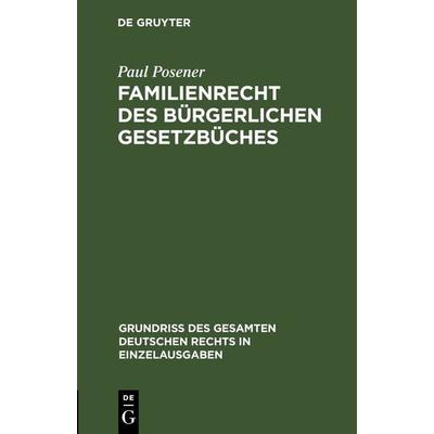Familienrecht des Bürgerlichen Gesetzbüches, Gebundene Ausgabe von Paul Posener, De Gruyter, 978-3-11-263357-1