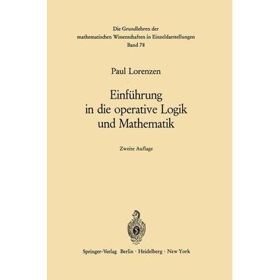 Einführung in die operative Logik und Mathematik, Taschenbuch von Paul Lorenzen, Springer Berlin, 978-3-642-86519-0