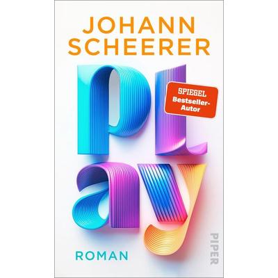Play, Gebundene Ausgabe von Johann Scheerer, Piper, 978-3-492-07340-0