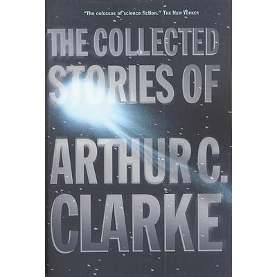 The Collected Stories of Arthur C. Clarke, Taschenbuch von Arthur C. Clarke, Tor Publishing Group, 978-0-312-87860-3