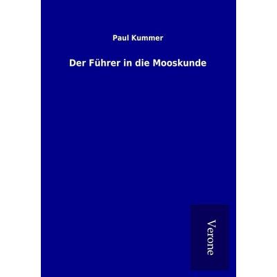 Der Führer in die Mooskunde, Taschenbuch von Paul Kummer, BoD - Books on Demand