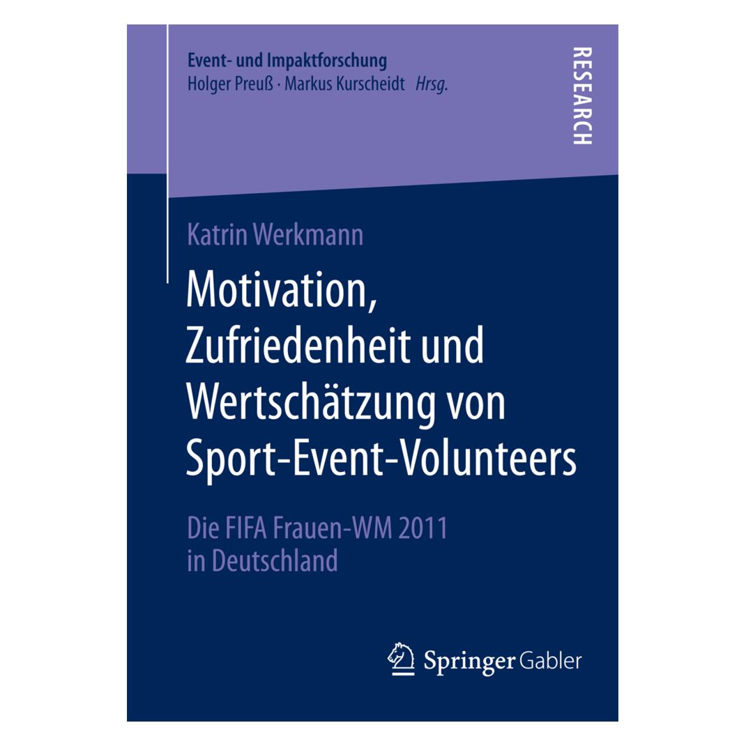 Springer Motivation, Zufriedenheit und Wertschätzung von Sport-Event-Volunteers (Deutsch, Softcover, Katrin Werkmann) (55550148)
