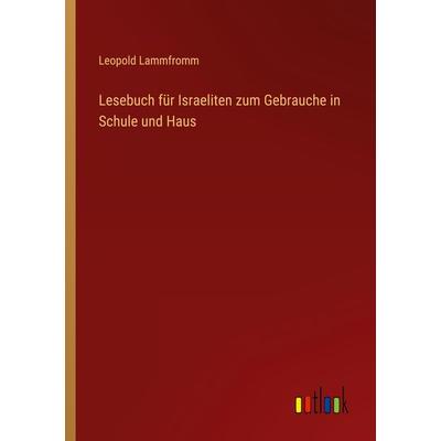 Lesebuch für Israeliten zum Gebrauche in Schule und Haus, Taschenbuch von Leopold Lammfromm, Outlook, 978-3-368-70474-2