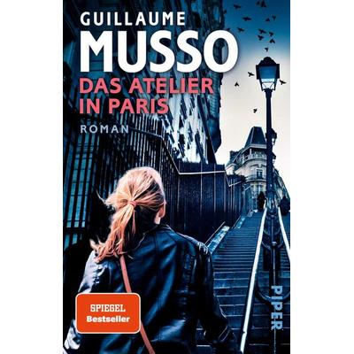 Das Atelier in Paris, Taschenbuch von Guillaume Musso, Piper Taschenbuch