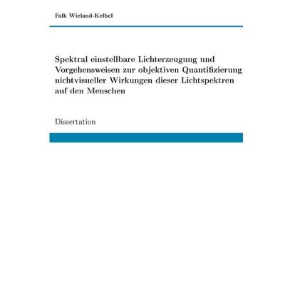 Spektral einstellbare Lichterzeugung und Vorgehensweisen zur objektiven Quantifizierung nichtvisueller Wirkungen dieser Lichtspektren auf den