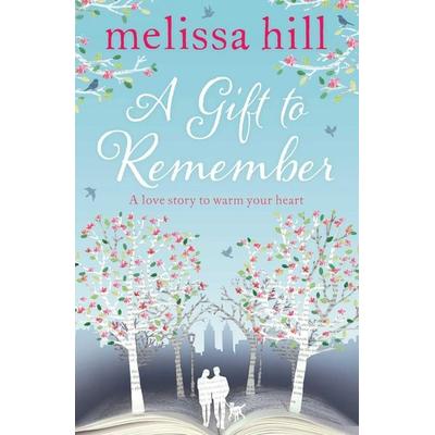 A Gift to Remember, Taschenbuch von Melissa Hill, Simon & Schuster Uk, 978-1-4711-3804-1