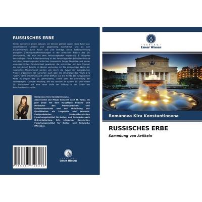 Russisches Erbe, Taschenbuch von Romanova Kira Konstantinovna, Verlag Unser Wissen, 978-620-3-72828-6