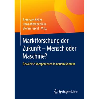 Marktforschung der Zukunft - Mensch oder Maschine, Gebundene Ausgabe von , Springer Fachmedien Wiesbaden GmbH, 978-3-658-12364-2