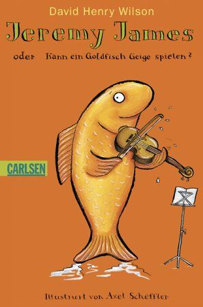 Wilson, David H. - Jeremy James oder Kann ein Goldfisch Geige spielen? - Preis vom 10.10.2026 11:48:34 h