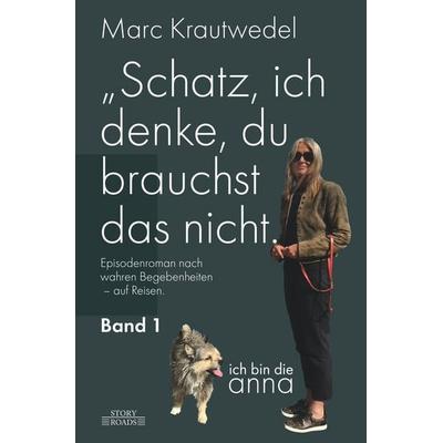 Schatz, ich denke, du brauchst das nicht., Taschenbuch von Marc Krautwedel, Tolino media, 978-3-8194-7357-9