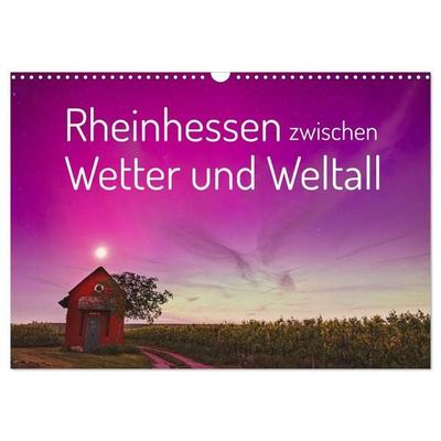 Rheinhessen zwischen Wetter und Weltall (Wandkalender 2027 DIN A3 quer), CALVENDO Monatskalender