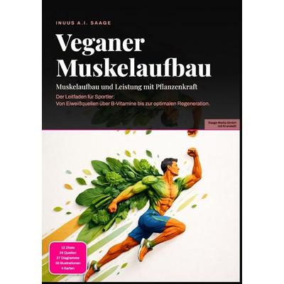 Veganer Muskelaufbau: Muskelaufbau und Leistung mit Pflanzenkraft, Taschenbuch von Inuus A.I. Saage, Epubli, 978-3-565-53779-2