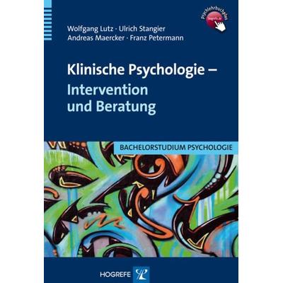 Klinische Psychologie – Intervention und Beratung, Taschenbuch von Wolfgang Lutz,Franz Petermann,Ulrich Stangier,Andreas Maercker, Hogrefe Verlag,