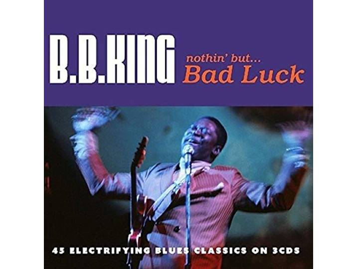 B.B. King - Nothing But...Bad Luck