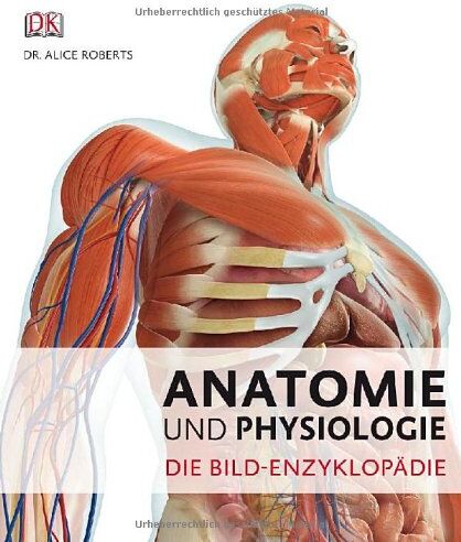 Alice Robert - Anatomie und Physiologie: Die Bild-Enzyklopädie - Preis vom 13.10.2026 19:28:25 h