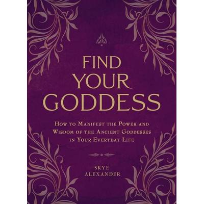 Find Your Goddess, Taschenbuch von Skye Alexander, Simon & Schuster N.Y., 978-1-5072-0529-7